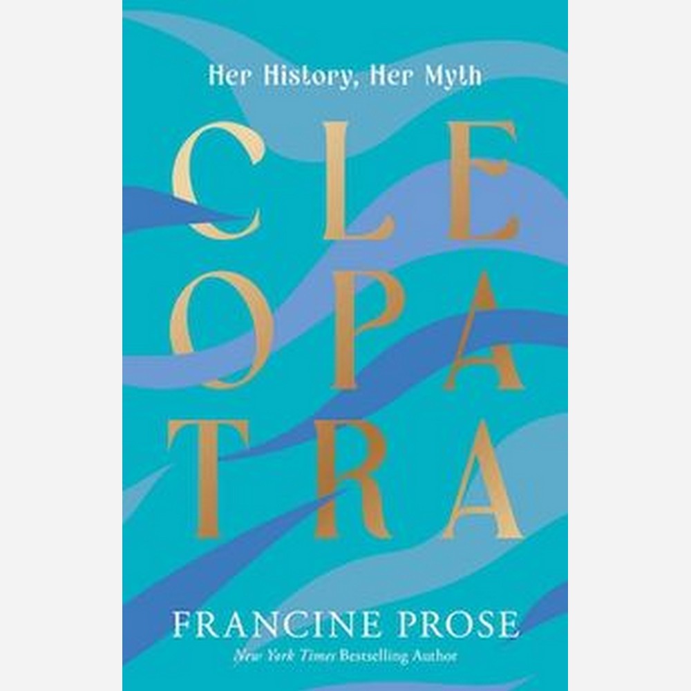 Cleopatra: Her History, Her Myth
