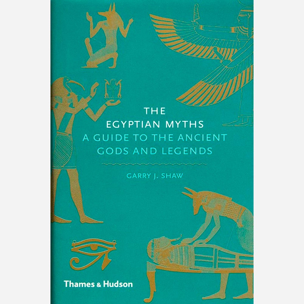 The Egyptian Myths. A Guide to the Ancient Gods and Legends