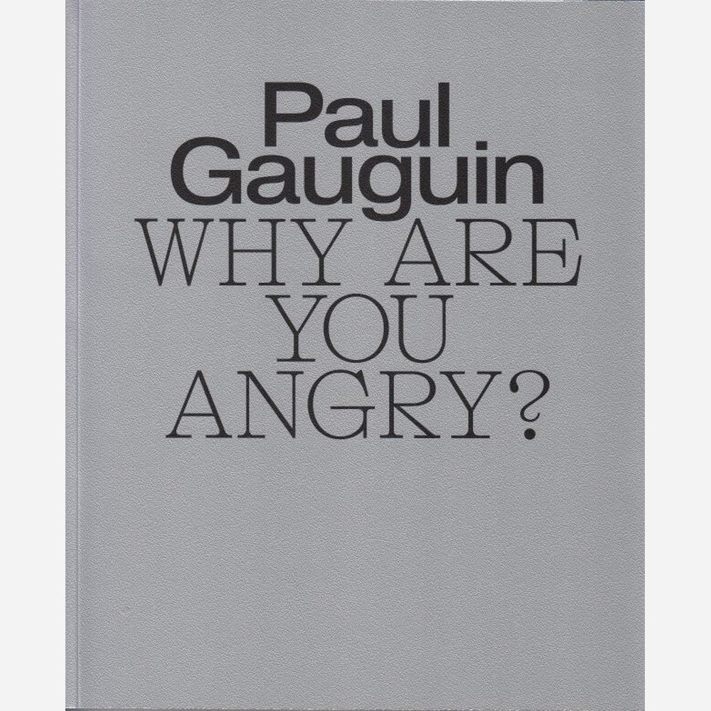 Paul Gauguin why are you angry?