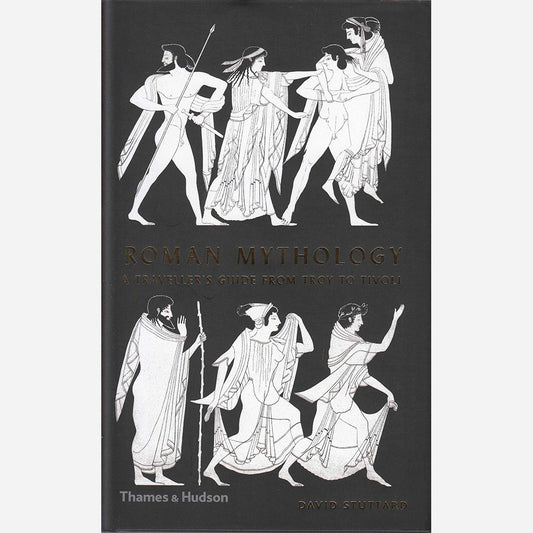 Roman Mythology. A Traveller's Guide from Troy to Tivoli